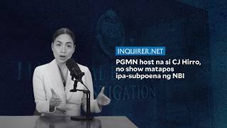 PGMN host na si CJ Hirro, no show matapos ipa-subpoena ng NBI