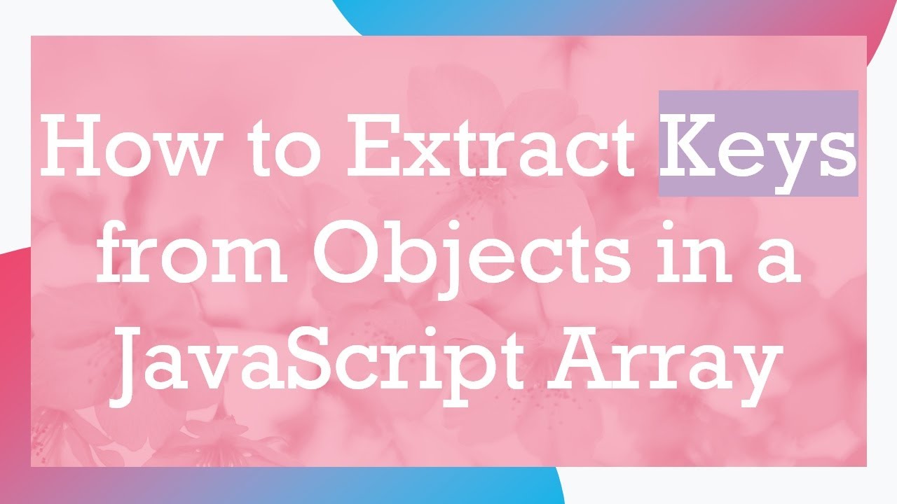 How to Extract Keys from Objects in a JavaScript Array