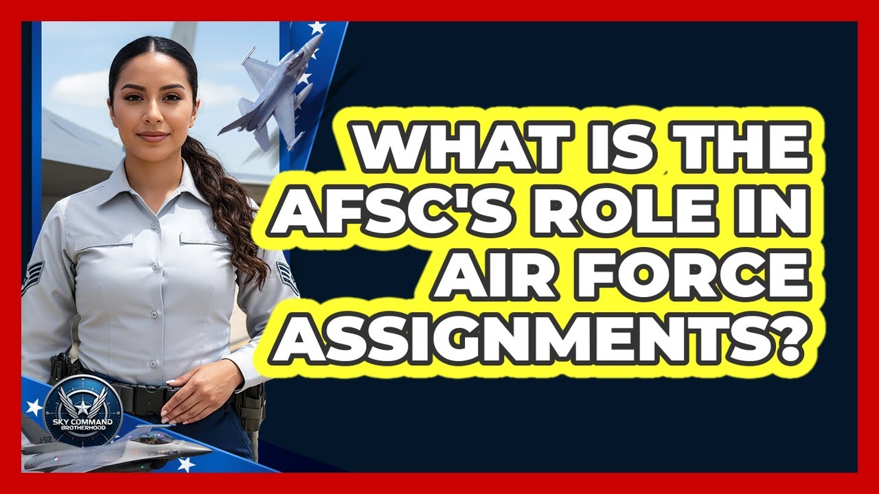 What Is The AFSC's Role In Air Force Assignments? - YouTube