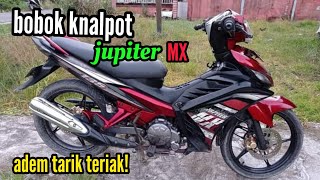 BOBOK KNALPOT JUPITER MX ADEM TARIK TERIAK