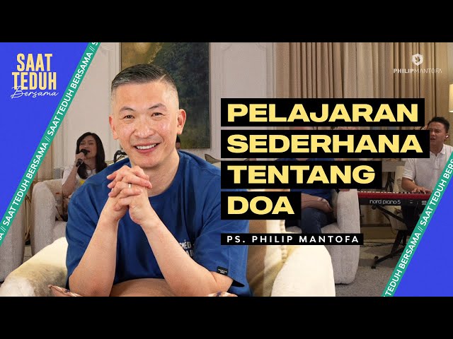 Saat Teduh Bersama - PELAJARAN SEDERHANA TENTANG DOA | 29 Mei 2024 (Official Philip Mantofa) class=