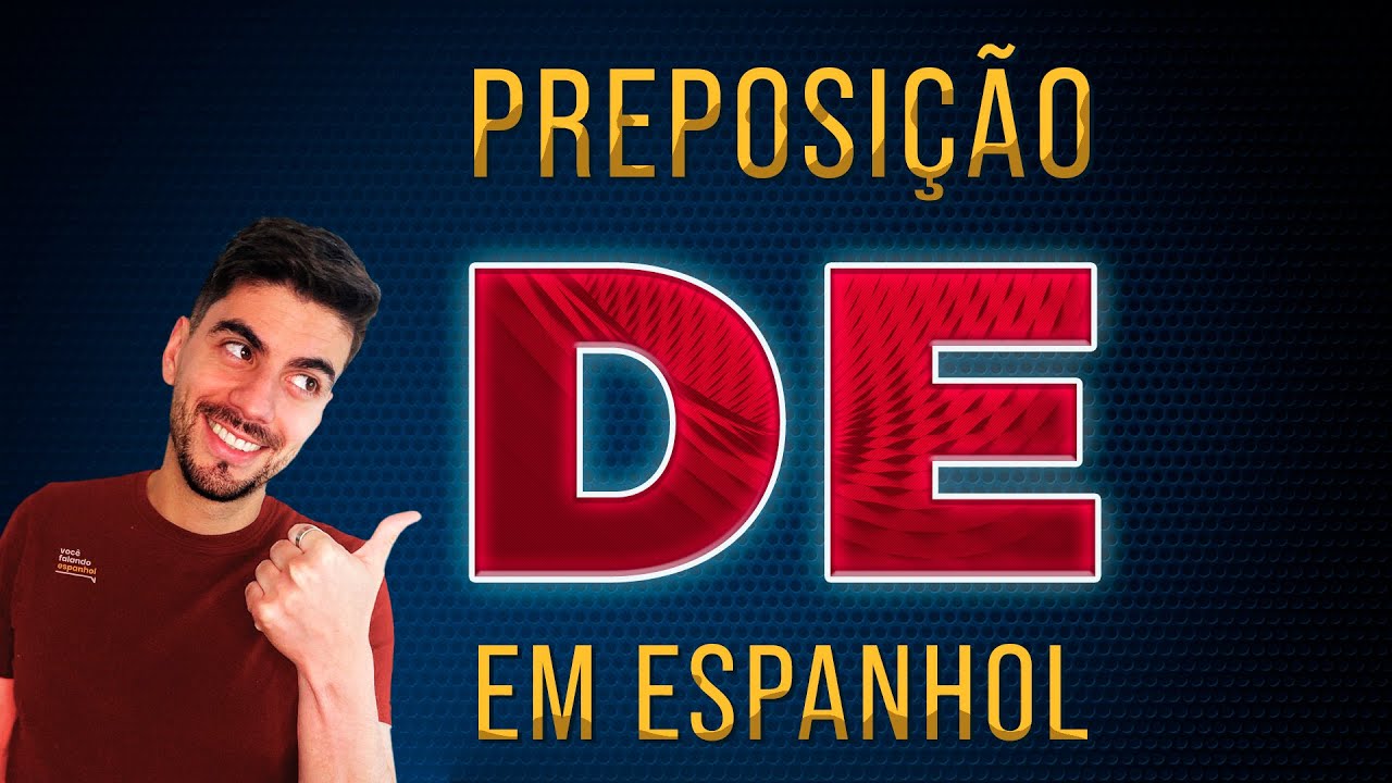 PREPOSIÇÃO “DE” EM ESPANHOL