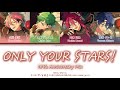 ONLY YOUR STARS!(10th Anniversary Mix)-Mellow Dear Us【Enstar】CHN/JPN/ENG/ROM Color-Coded Lyrics