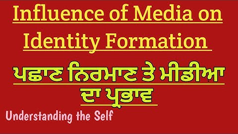Influence of Media on Identity Formation // Understanding the Self