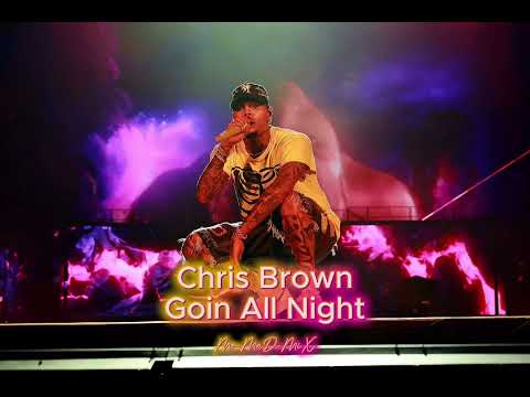 Chris Brown Goin All Night Mo MaD MiX