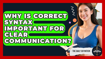 Why Is Correct Syntax Important For Clear Communication? - The Daily Definition