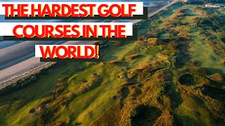 What Are The Hardest Golf Courses In the World? | Reviews of The Toughest Golf Courses on Earth