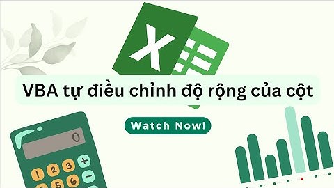 Dùng VBA để tự động điều chỉnh độ rộng của cột trong excel