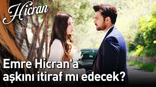 Hicran 67. Bölüm - Emre Hicrana Aşkını İtiraf Mı Edecek?