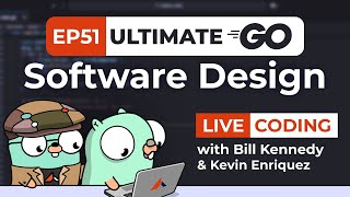 Ultimate Go Software Design LIVE: Ep.51