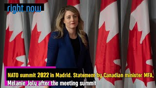 Right Now - NATO Summit 2022. Statement by Canadian Foreign Minister, Mélanie Joly after the Summit.