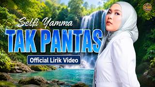 Selfi Yamma - TAK PANTAS (Official Lirik video)
