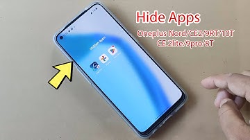 How to hide apps in oneplus nord ce2/9RT/10T/CE2 Lite