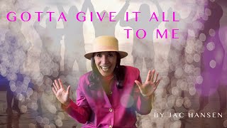 Jac Hansen - Gotta Give It All To Me 