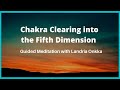 Chakra clearing into the fifth dimension guided meditation with landria onkka