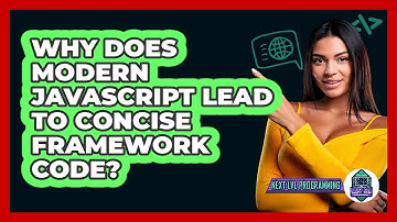 Why Does Modern JavaScript Lead To Concise Framework Code? - Next LVL Programming