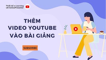 Hướng Dẫn Thêm Video YouTube Vào Bài Giảng eLearning