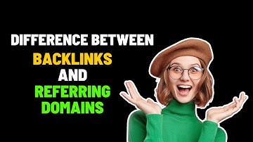 Difference Between Backlinks and Referring Domains | Backlinks Vs. Referring Domains