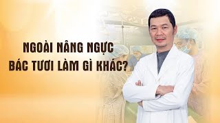 Ngoài nâng ngực bác Tươi làm gì khác? screenshot 4