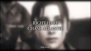 Right Here - Chase Atlantic (edit audio)