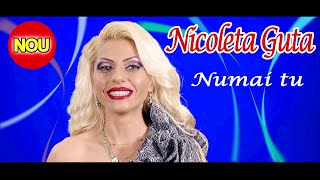 Nicoleta Guta - Numai tu (NOU 2018}