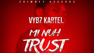 Vybz Kartel - Mi Nuh Trust People (Raw) [Happy Hour Riddim] September 2014