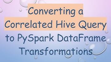Converting a Correlated Hive Query to PySpark DataFrame Transformations