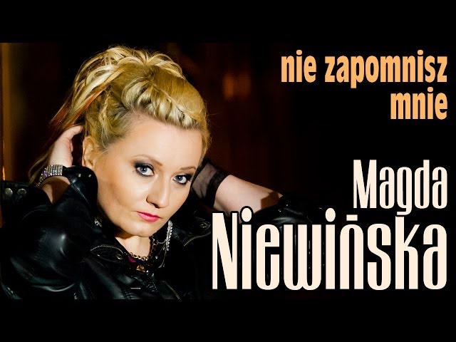 Magda Niewinska - Nie Zapomnisz Mnie