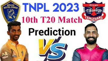 Nellai Royal Kings vs Idream Tiruppur Tamizhans TNPL 2023 10th Match Prediction 20 Jun | TNPL 2023