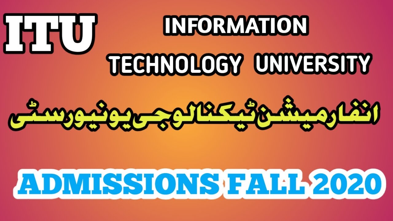 ITU || INFORMATION TECHNOLOGY UNIVERSITY ADMISSION FALL 2020 || MS ALERT & INFORMATION