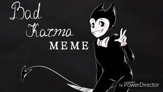 Bendy | Bad Karma МЕМЕ