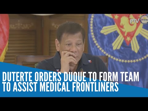 Duterte orders Duque to form team to assist medical frontliners