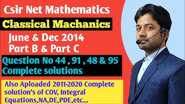 #129 | CSIR NET Mathematics | Classical Machanics | June & Dec 2014 | Question No 44 , 91, 48 & 95