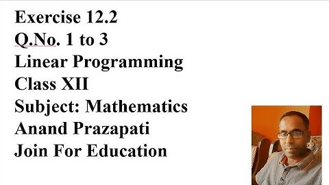 Exercise 12.2 || Class 12 || Linear Programming || Mathematics || English