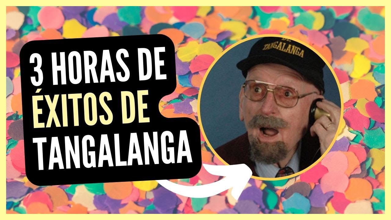 MÁS DE 3 HORAS DE ÉXITOS DE TANGALANGA !!!! PARA NO PARAR DE REIR !!!😂😂