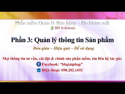 Video Phần 3: Quản lý Thông tin Sản phẩm - Phần mềm Kính mắt - youtube