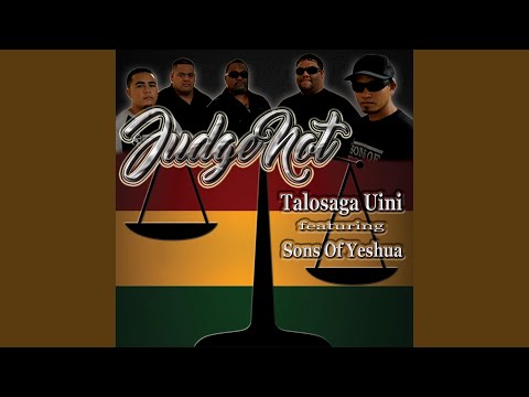 Talosaga Uini - Judge Not (feat. Sons of Yeshua)