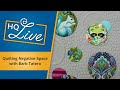 Quilting Negative Space with Barb Tatera and Kelly Ashton - HQ Live