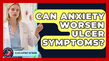 Can Anxiety Worsen Ulcer Symptoms? - Ulcer Support Network