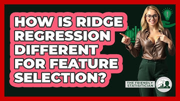 How Is Ridge Regression Different For Feature Selection? - The Friendly Statistician