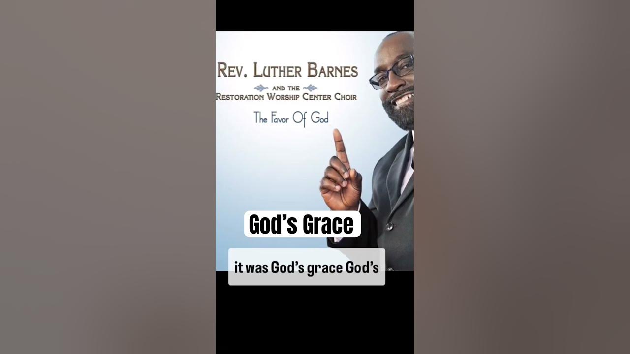 Lyrics To God's Grace By Luther Barnes Old time gospel- “God’s Grace” by Luther Barnes - YouTube