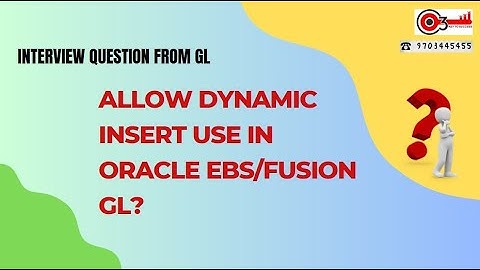 Interview Question from GL: Allow Dynamic Insert use in Oracle EBs/Fusion GL?#o3technologies