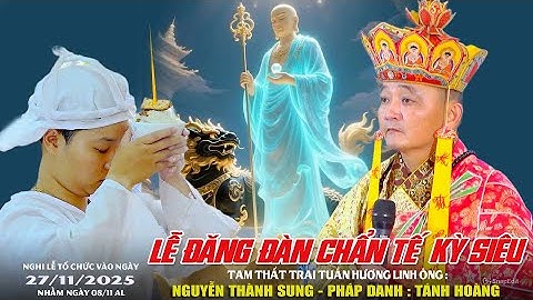 Lễ Đăng Đàn Chẩn Tế Kỳ Siêu Tam Thất Ông Nguyễn Thành Sung - PD: Tánh Hoàng