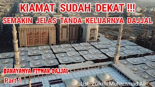 Kiamat Sudah Dekat !!! Semakin Jelas Tanda Keluarnya Dajjal - Ustad Zulkifli Muhammad Ali