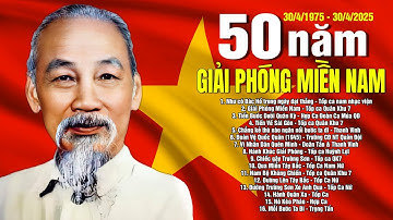 50 NĂM GIẢI PHÓNG MIỀN NAM - Tuyển Tập Nhạc Đỏ Cách Mạng Hào Hùng Bất Hủ Hay Nhất