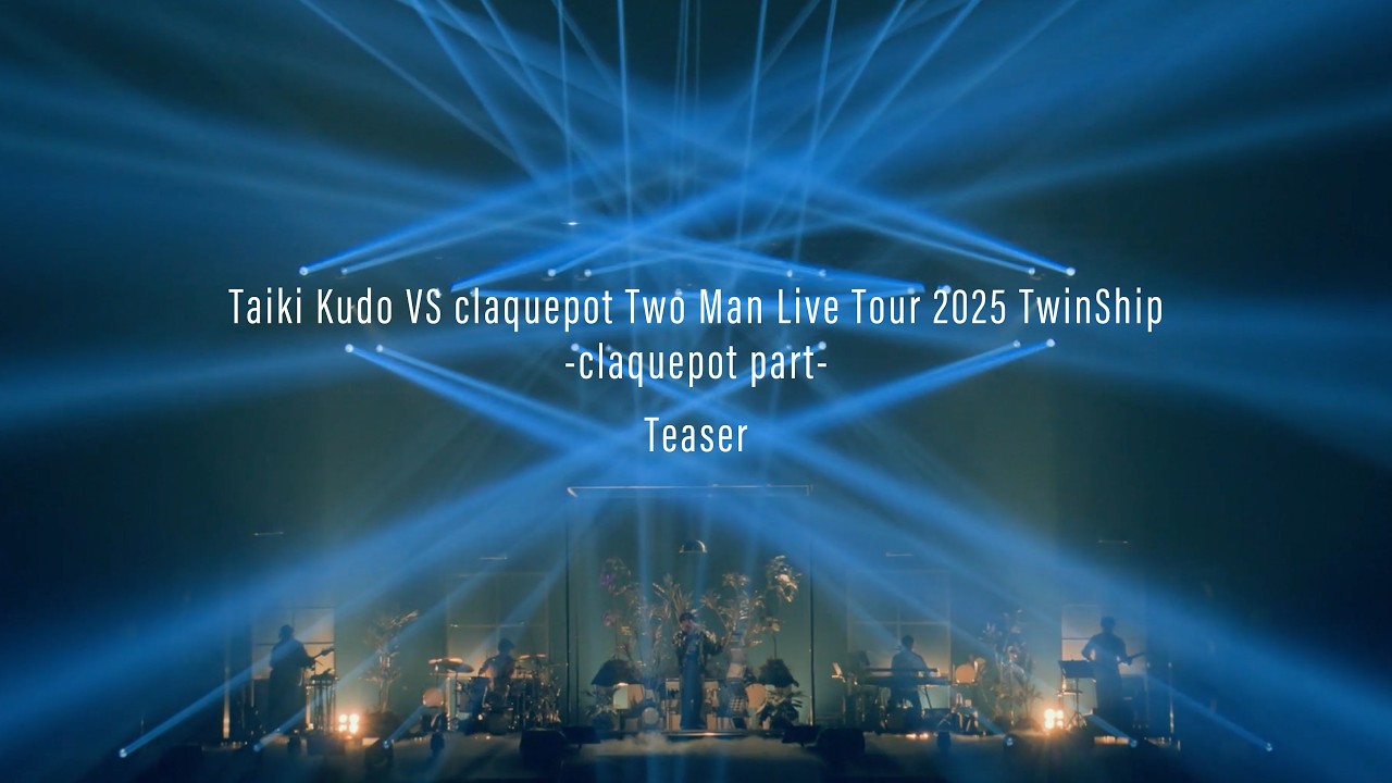 Taiki Kudo VS claquepot Two Man Live Tour 2025 TwinShip -claquepot