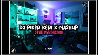 DJ PIKER KERI X MASHUP STYLE KERONCONG 2023