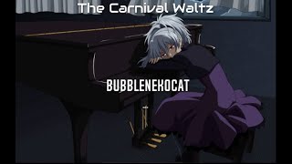 BubbleNekoCat - The Dark Carnival Waltz  [Piano]
