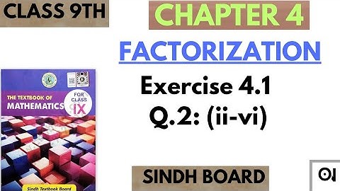 Class 9th Maths Sindh board || Chapter 4 Factorization || Exercise 4.1 Q(2) ( ii - vi )