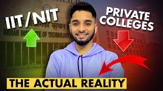 IIT/NIT vs Private colleges : The actual reality!